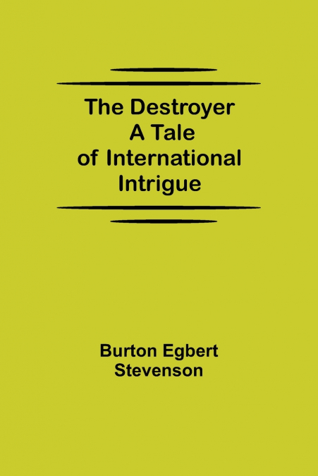 THE DESTROYER A TALE OF INTERNATIONAL INTRIGUE