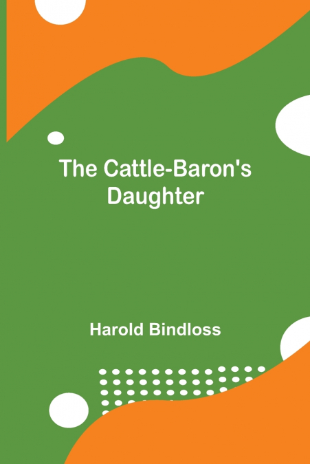 THE CATTLE-BARON?S DAUGHTER