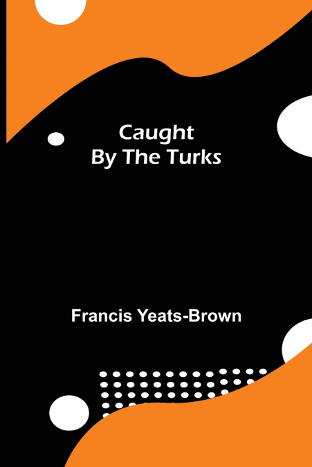 CAUGHT BY THE TURKS