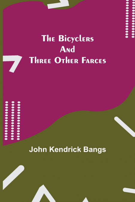 THE BICYCLERS AND THREE OTHER FARCES