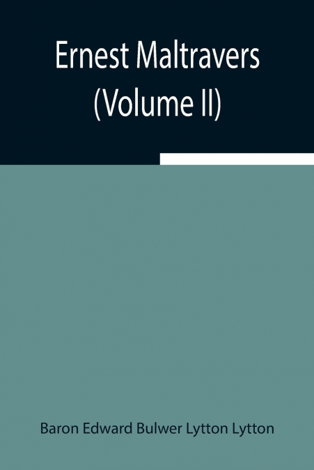 ERNEST MALTRAVERS (VOLUME II)