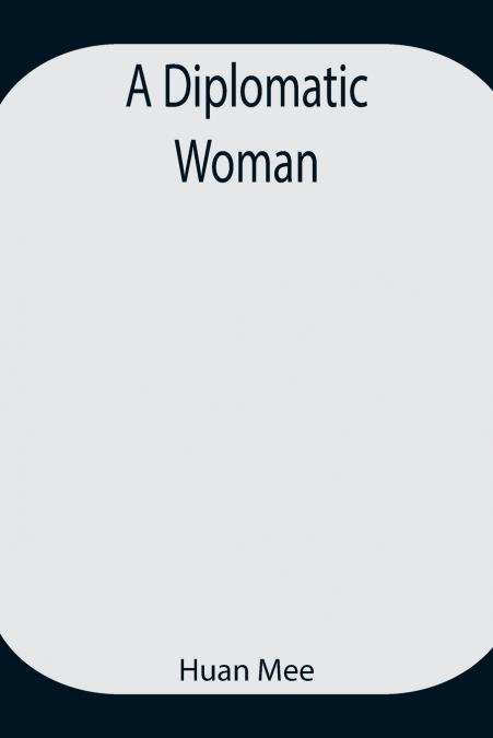 A DIPLOMATIC WOMAN
