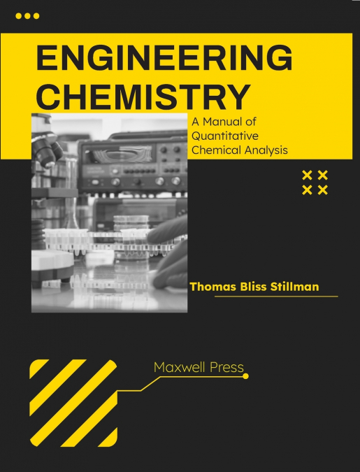 ENGINEERING CHEMISTRY A MANUAL OF QUANTITATIVE CHEMICAL ANAL