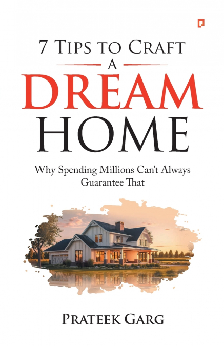 7 TIPS TO CRAFT A DREAM HOME