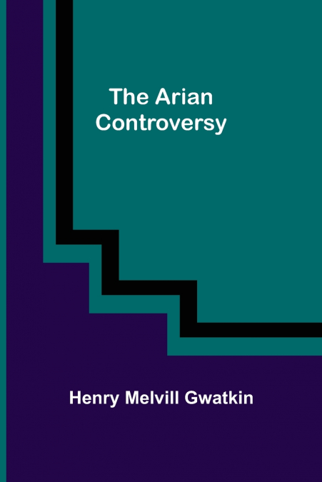 THE ARIAN CONTROVERSY