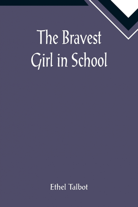 THE BRAVEST GIRL IN SCHOOL