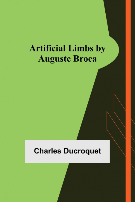 ARTIFICIAL LIMBS BY AUGUSTE BROCA