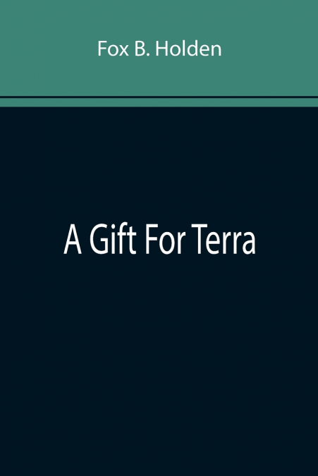 A GIFT FOR TERRA