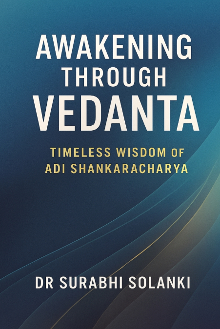 AWAKENING THROUGH VEDANTA - TIMELESS WISDOM OF ADI SHANKARAC