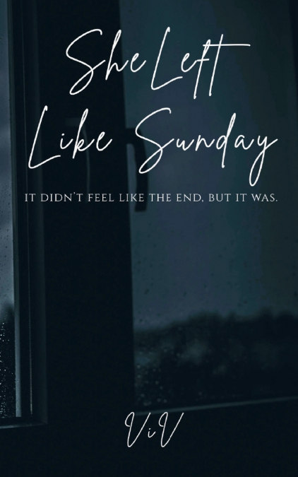 SHE LEFT LIKE SUNDAY