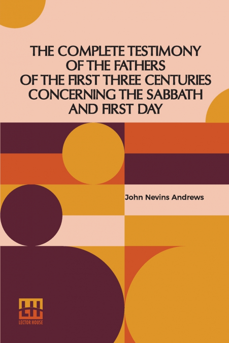 THE COMPLETE TESTIMONY OF THE FATHERS OF THE FIRST THREE CEN