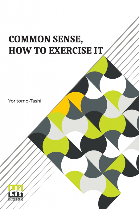 COMMON SENSE, HOW TO EXERCISE IT