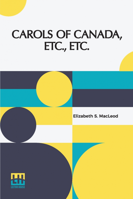 CAROLS OF CANADA, ETC., ETC.