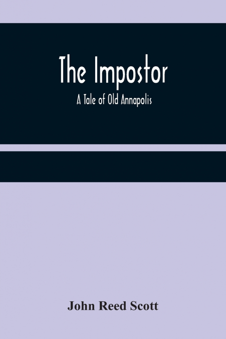 THE IMPOSTOR, A TALE OF OLD ANNAPOLIS