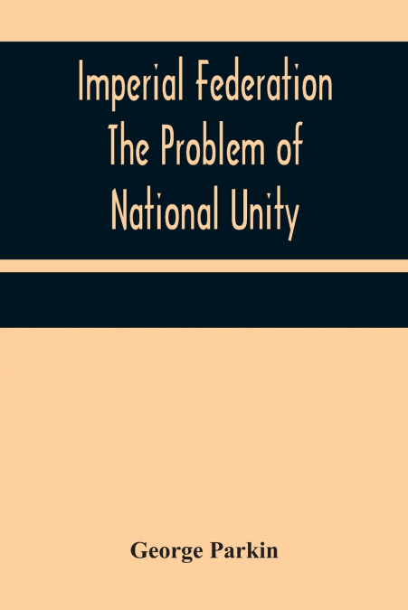IMPERIAL FEDERATION THE PROBLEM OF NATIONAL UNITY