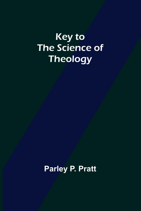 KEY TO THE SCIENCE OF THEOLOGY