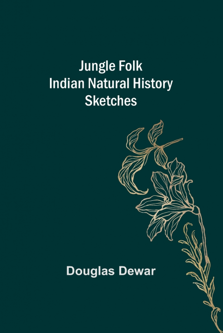 JUNGLE FOLK INDIAN NATURAL HISTORY SKETCHES