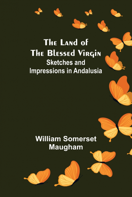 THE LAND OF THE BLESSED VIRGIN, SKETCHES AND IMPRESSIONS IN