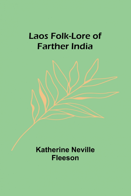 LAOS FOLKLORE OF FARTHER INDIA (1899)
