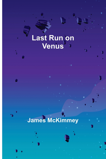 LAST RUN ON VENUS