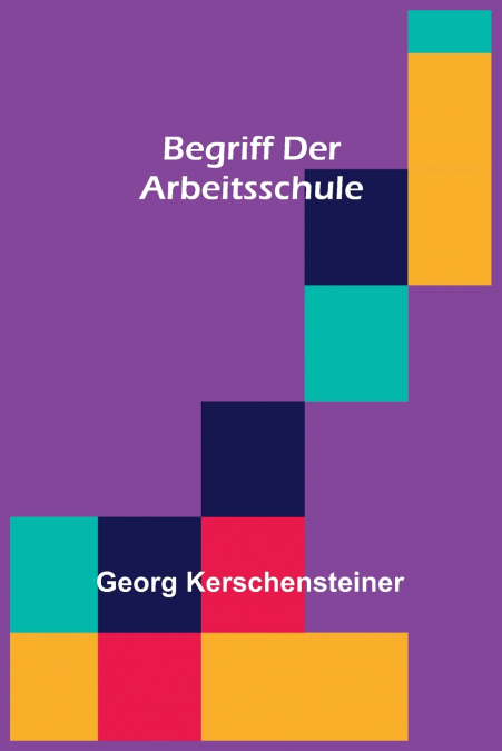 BEGRIFF DER ARBEITSSCHULE