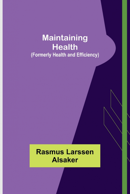 MAINTAINING HEALTH (FORMERLY HEALTH AND EFFICIENCY)