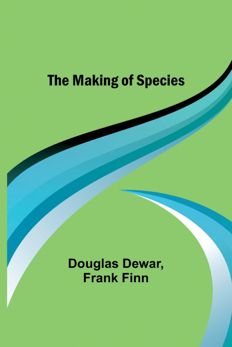 THE MAKING OF SPECIES