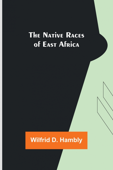 THE NATIVE RACES OF EAST AFRICA