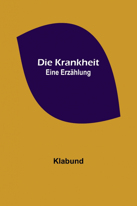 DIE KRANKHEIT