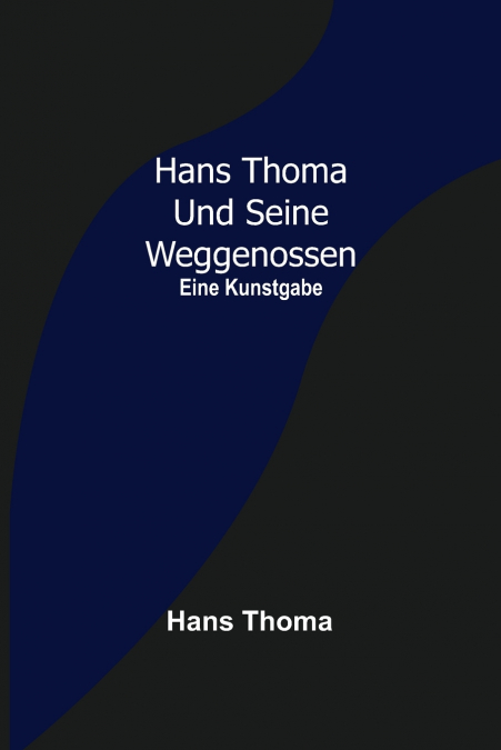 HANS THOMA UND SEINE WEGGENOSSEN