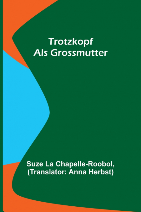 TROTZKOPF ALS GROMUTTER
