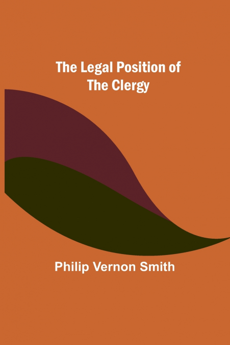 THE LEGAL POSITION OF THE CLERGY (1905)