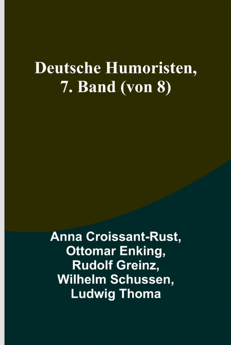 DEUTSCHE HUMORISTEN, 7. BAND (VON 8)