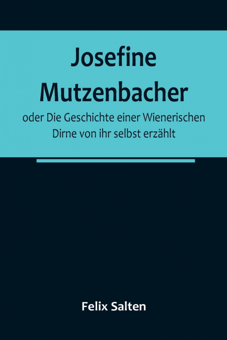 JOSEFINE MUTZENBACHER, ODER DIE GESCHICHTE EINER WIENERISCHE