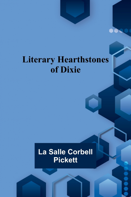LITERARY HEARTHSTONES OF DIXIE