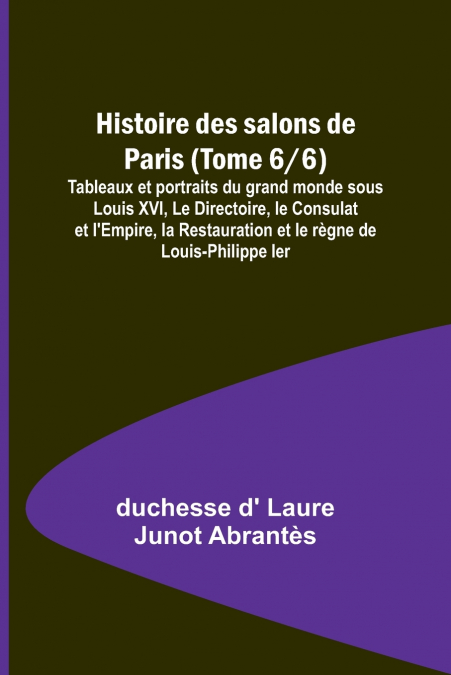 HISTOIRE DES SALONS DE PARIS (TOME 6/6), TABLEAUX ET PORTRAI