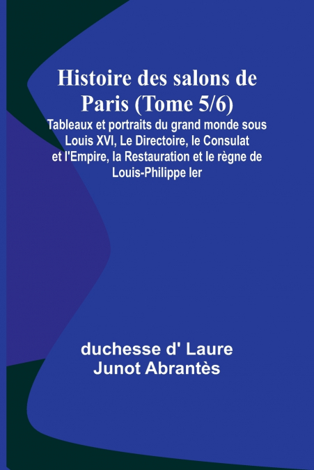 HISTOIRE DES SALONS DE PARIS (TOME 5/6), TABLEAUX ET PORTRAI