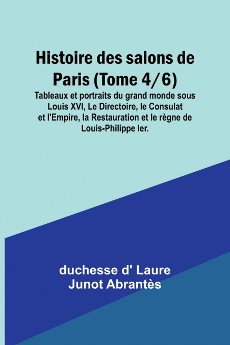 HISTOIRE DES SALONS DE PARIS (TOME 4/6), TABLEAUX ET PORTRAI