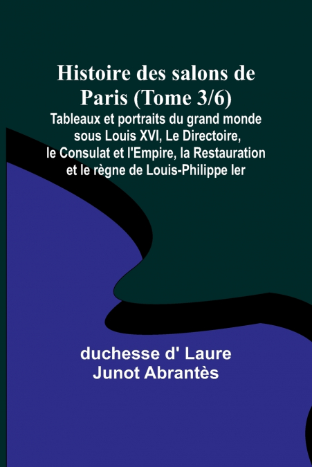 HISTOIRE DES SALONS DE PARIS (TOME 3/6), TABLEAUX ET PORTRAI
