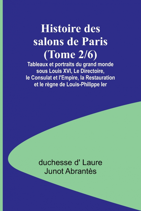 HISTOIRE DES SALONS DE PARIS (TOME 2/6), TABLEAUX ET PORTRAI
