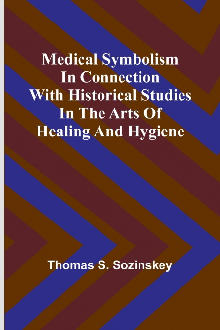 MEDICAL SYMBOLISM IN CONNECTION WITH HISTORICAL STUDIES IN T