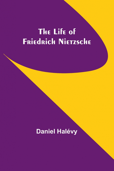 THE LIFE OF FRIEDRICH NIETZSCHE