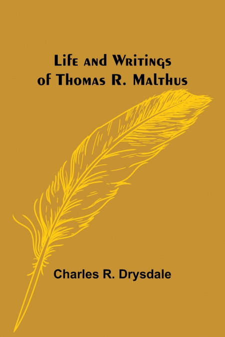 LIFE AND WRITINGS OF THOMAS R. MALTHUS