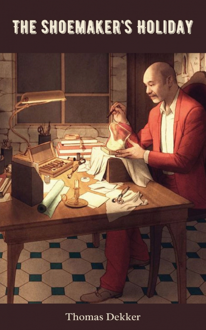 THE SHOEMAKER?S HOLIDAY
