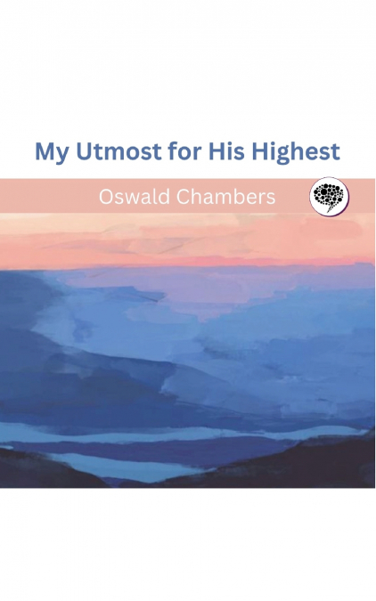 MY UTMOST FOR HIS HIGHEST