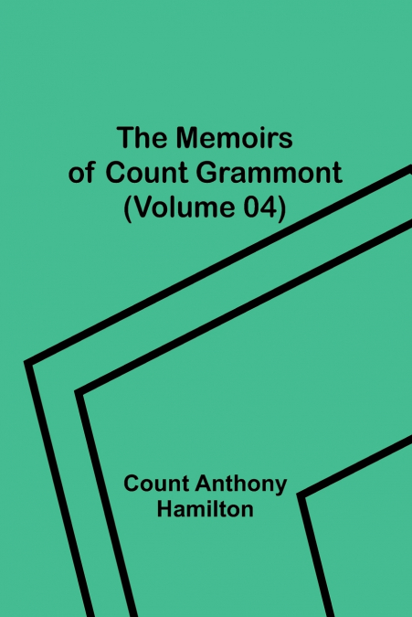 THE MEMOIRS OF COUNT GRAMMONT (VOLUME 04)