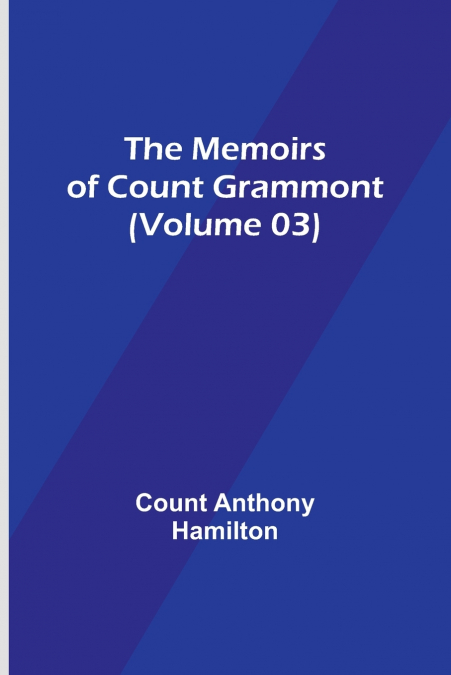 THE MEMOIRS OF COUNT GRAMMONT (VOLUME 03)