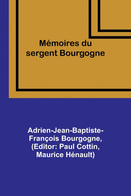 MEMOIRS OF SERGEANT BOURGOGNE