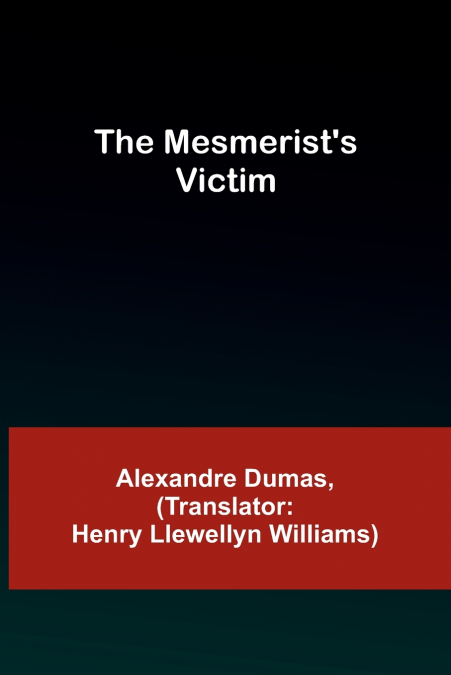 THE MESMERIST?S VICTIM