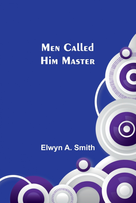 MEN CALLED HIM MASTER
